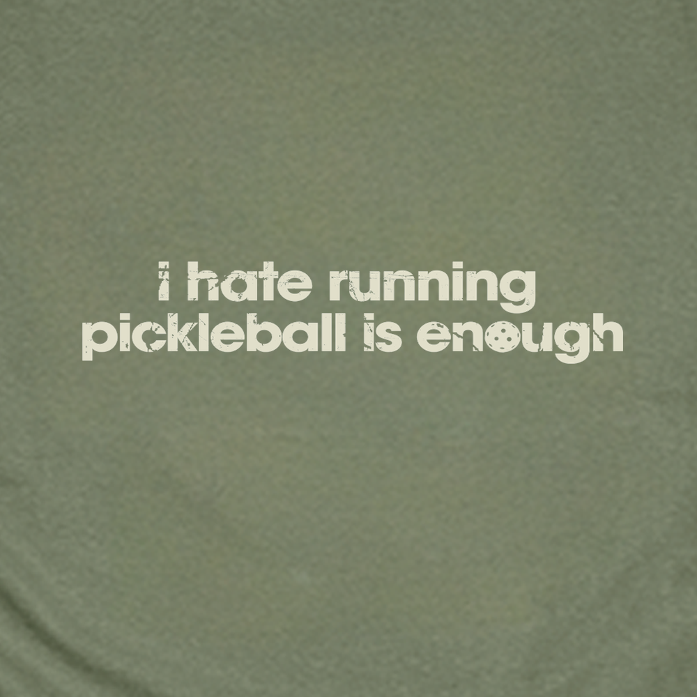 Green t-shirt with white text 'i hate running pickleball is enough' on a green background