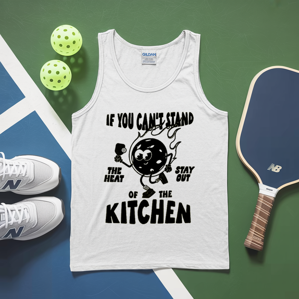 If You Can’t Stand The Heat Stay Out Of The Kitchen Tank Top - Picklechillz