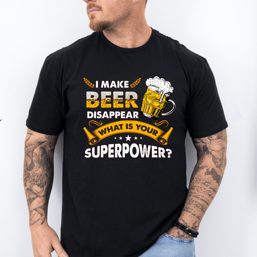Comfort Colors Funny Beer Drinking T-Shirt - Picklechillz I Make Beer Disappear What Is Your Superpower Tee