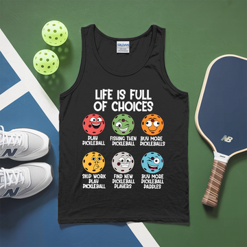 Life Is Full of Choices Funny Pickleball Tank Top - Picklechillz