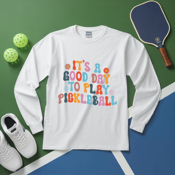 It’s a Good Day to Play Pickleball Long Sleeve - Picklechillz