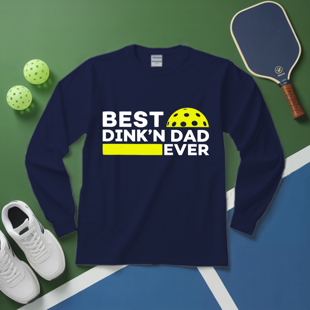 Best Dinkn Dad Ever Funny Pickleball Long Sleeve - Picklechillz