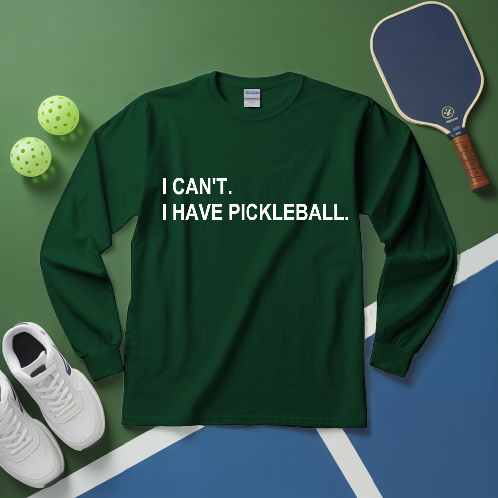 I Can't I Have Pickleball Long Sleeve - Picklechillz