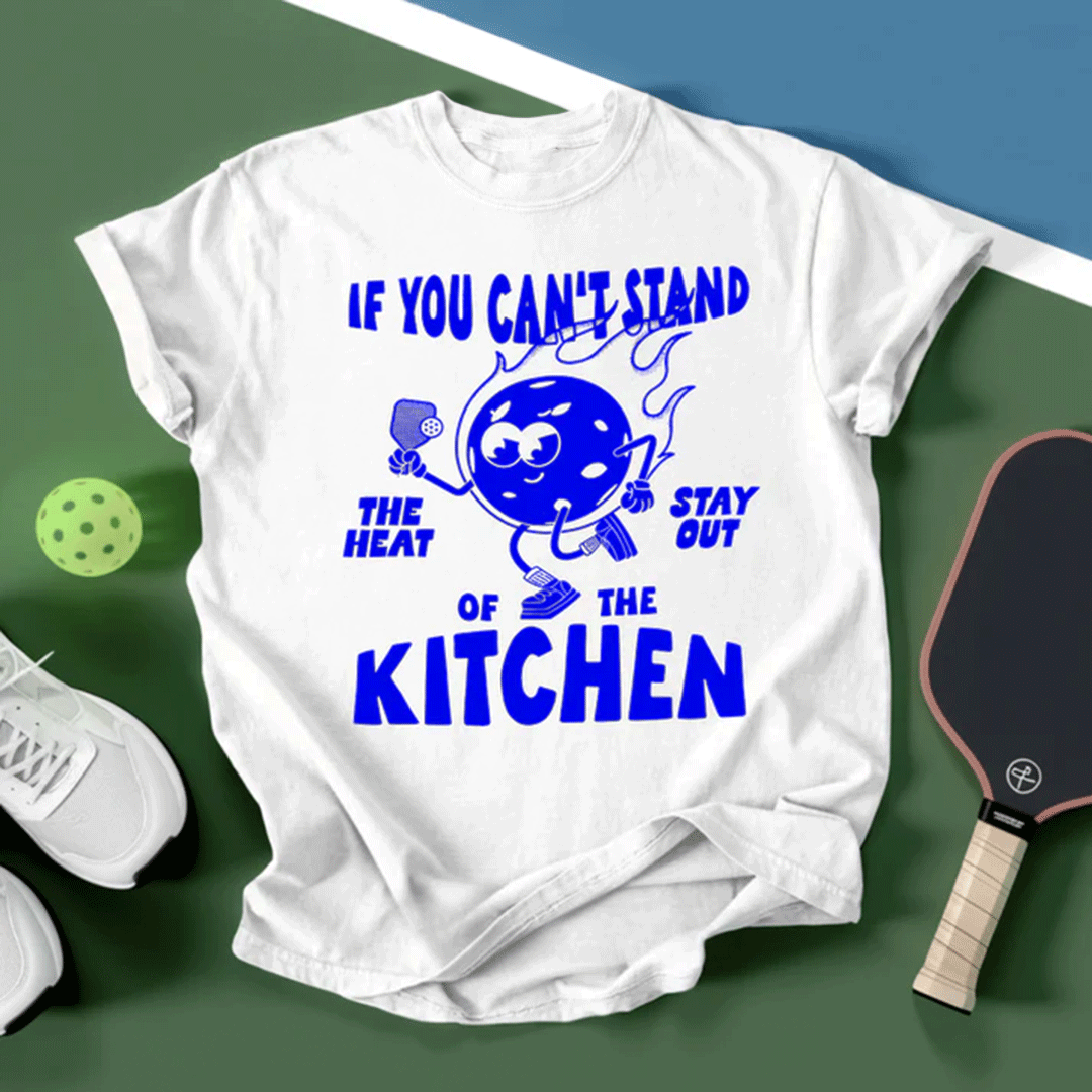 If You Can’t Stand The Heat Stay Out Of The Kitchen Unisex T-Shirt - Picklechillz