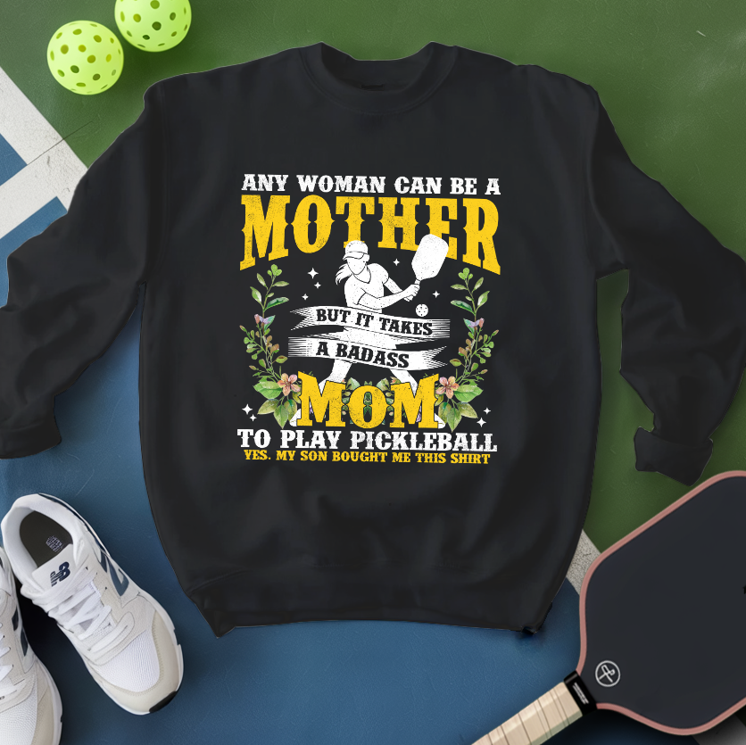 Any Woman Can Be A Mother, Mom To Play Pickleball  V2 Sweatshirt - Picklechillz