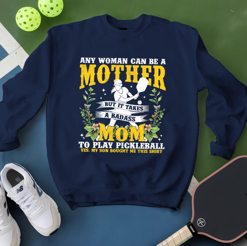Any Woman Can Be A Mother, Mom To Play Pickleball  V2 Sweatshirt - Picklechillz