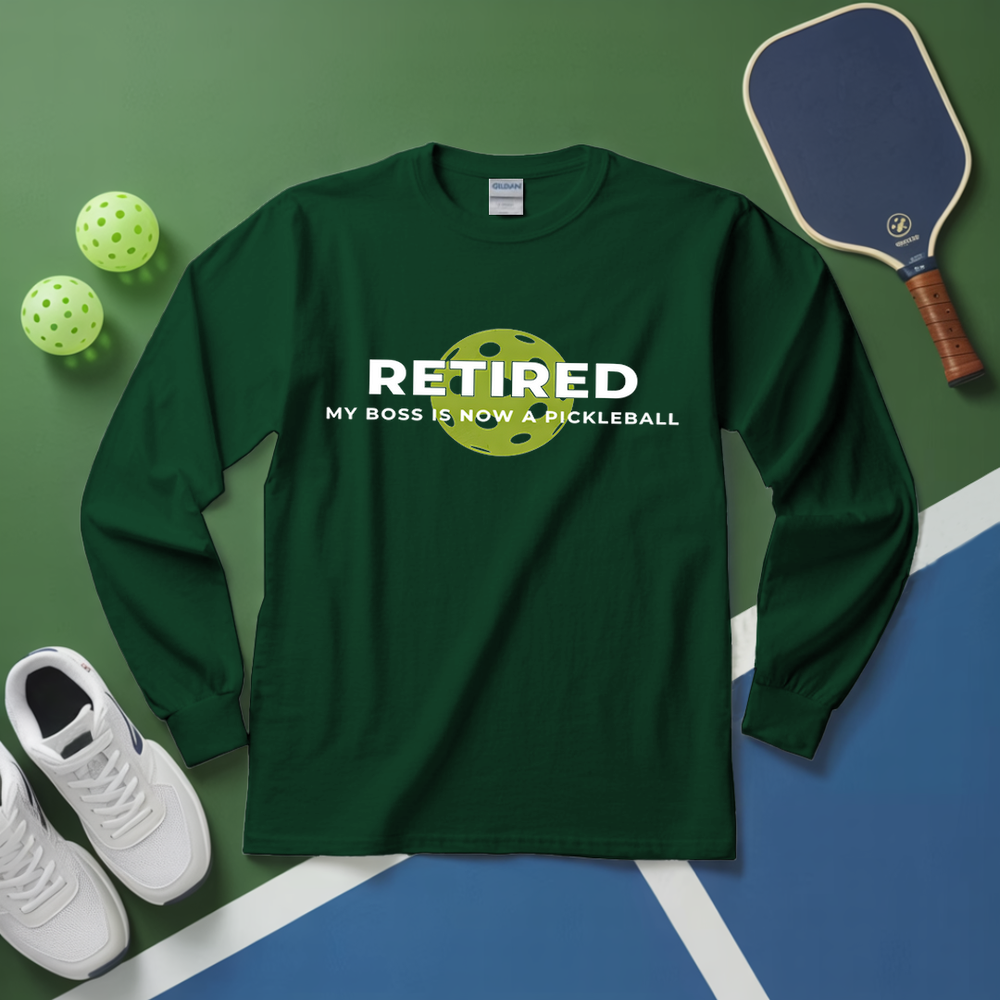 Retired My Boss Is Now A Pickleball Long Sleeve - Picklechillz