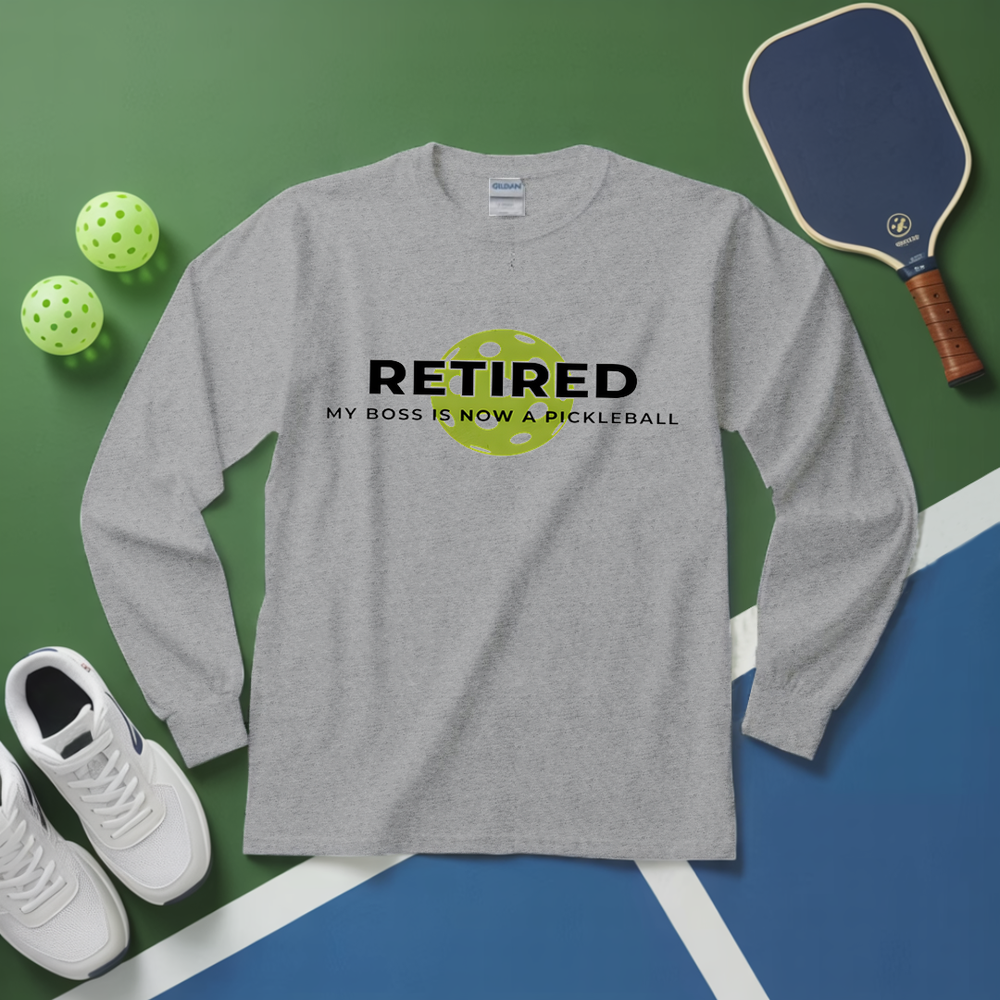 Retired My Boss Is Now A Pickleball Long Sleeve - Picklechillz